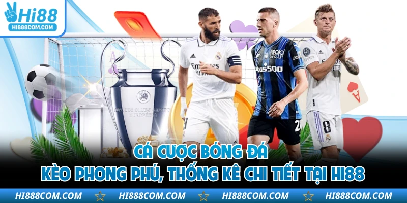Cá Cược Bóng Đá - Kèo Phong Phú, Thống Kê Chi Tiết Tại HI88