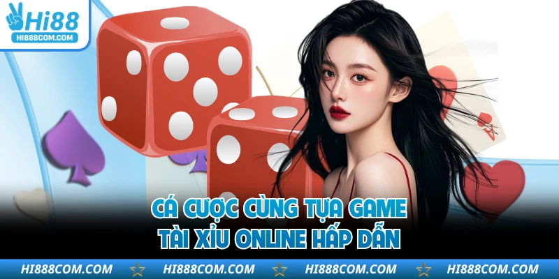Cá cược cùng tựa game tài xỉu online hấp dẫn