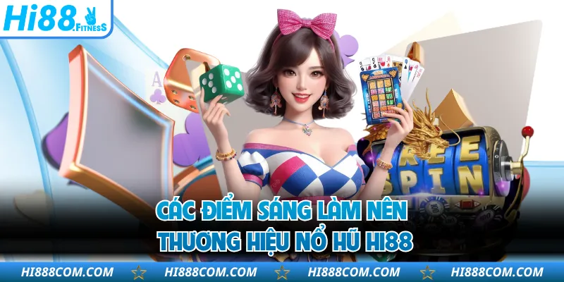 Các điểm sáng làm nên thương hiệu nổ hũ HI88