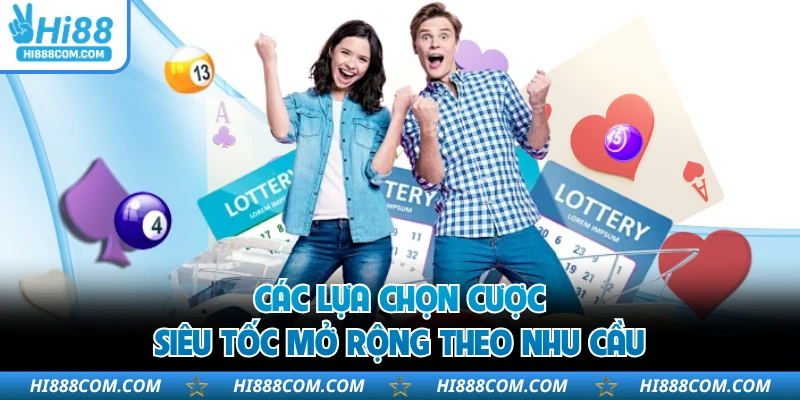 Các lựa chọn cược siêu tốc mở rộng theo nhu cầu
