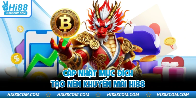 Cập nhật mục đích tạo nên khuyến mãi HI88