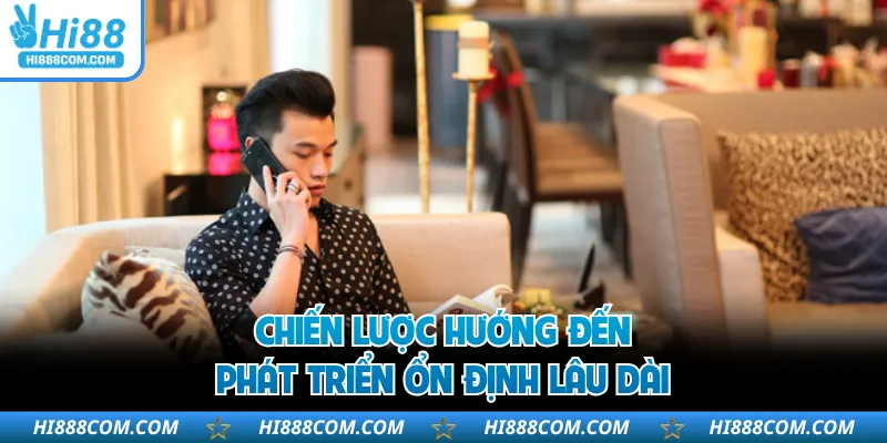 Chiến lược hướng đến phát triển ổn định lâu dài