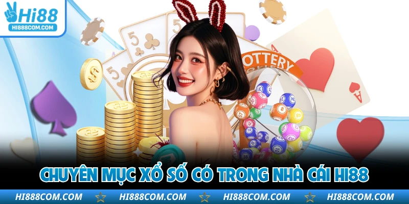 Chuyên mục xổ số có trong nhà cái HI88