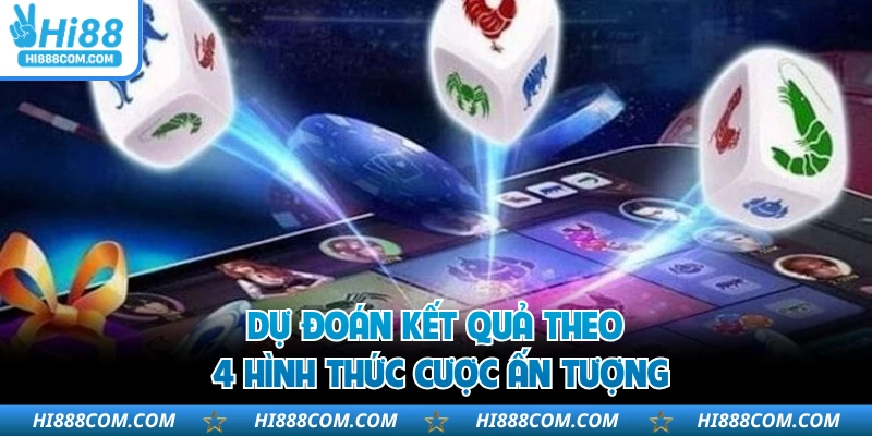 Dự đoán kết quả theo 4 hình thức cược ấn tượng