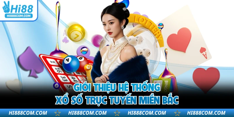 Giới thiệu hệ thống xổ số trực tuyến miền Bắc 
