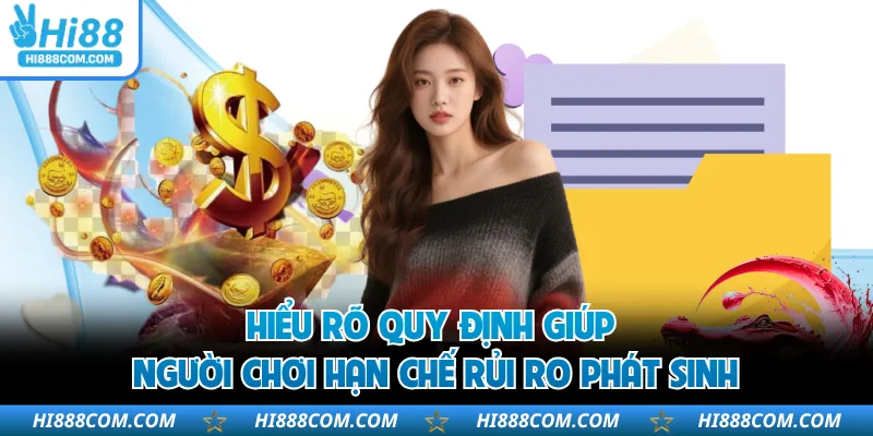 Hiểu rõ quy định giúp người chơi hạn chế rủi ro phát sinh