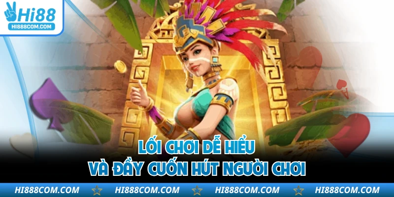 Lối chơi dễ hiểu và đầy cuốn hút người chơi