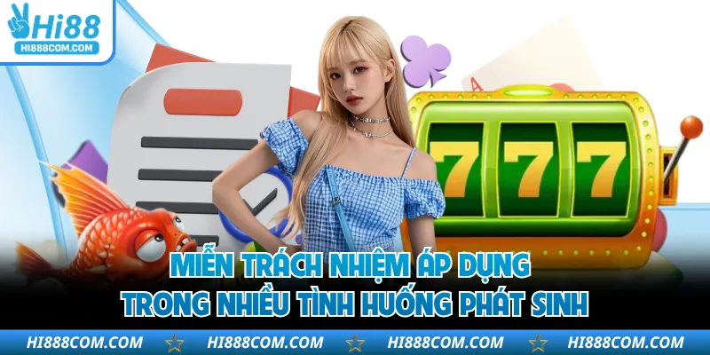 Miễn trách nhiệm áp dụng trong nhiều tình huống phát sinh