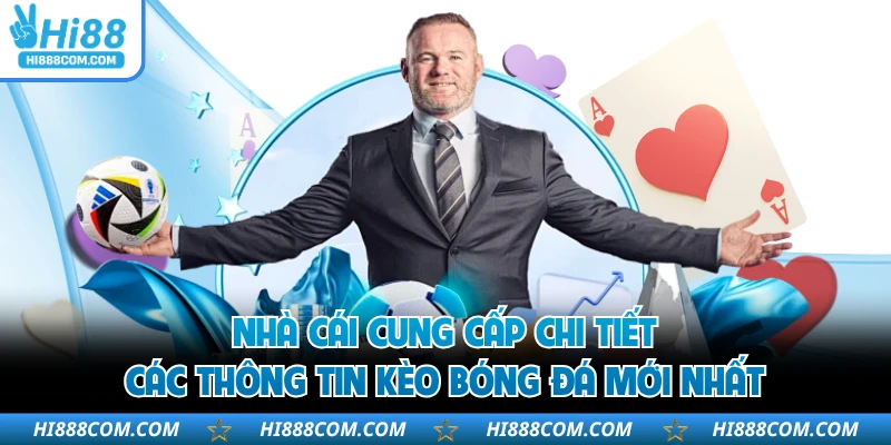 Nhà cái cung cấp chi tiết các thông tin kèo bóng đá mới nhất