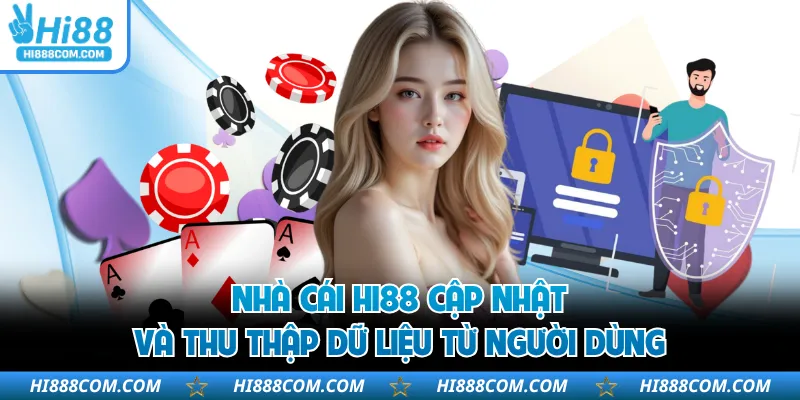 Nhà cái HI88 cập nhật và thu thập dữ liệu từ người dùng