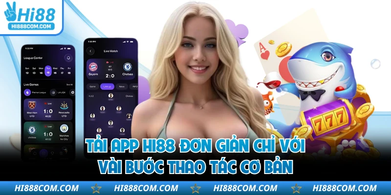 Tải app HI88 đơn giản chỉ với vài bước thao tác cơ bản