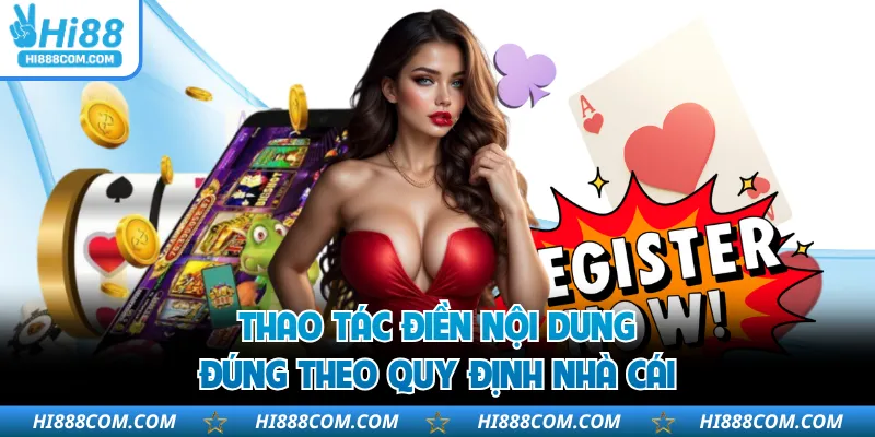 Thao tác điền nội dung đúng theo quy định nhà cái