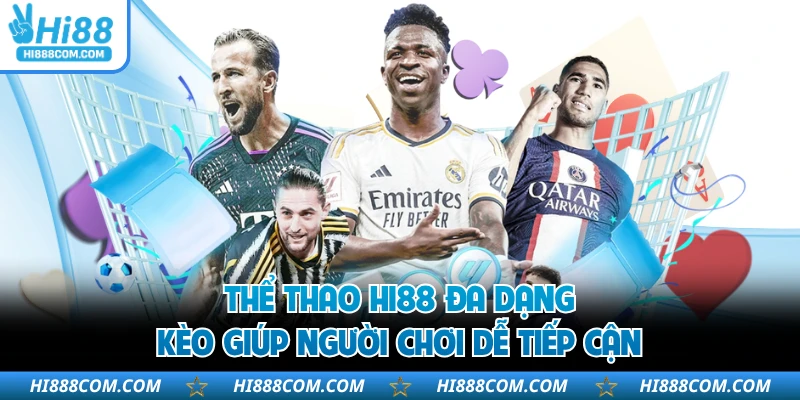 Thể thao HI88 đa dạng kèo giúp người chơi dễ tiếp cận