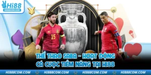 Thể Thao SABA - Hoạt Động Cá Cược Tiềm Năng Tại HI88