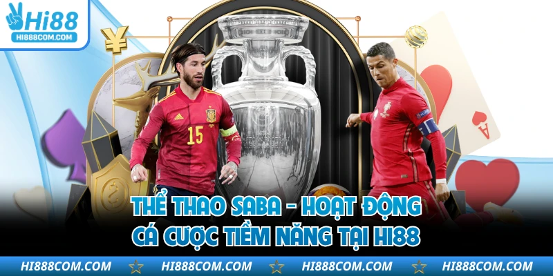 Thể Thao SABA - Hoạt Động Cá Cược Tiềm Năng Tại HI88