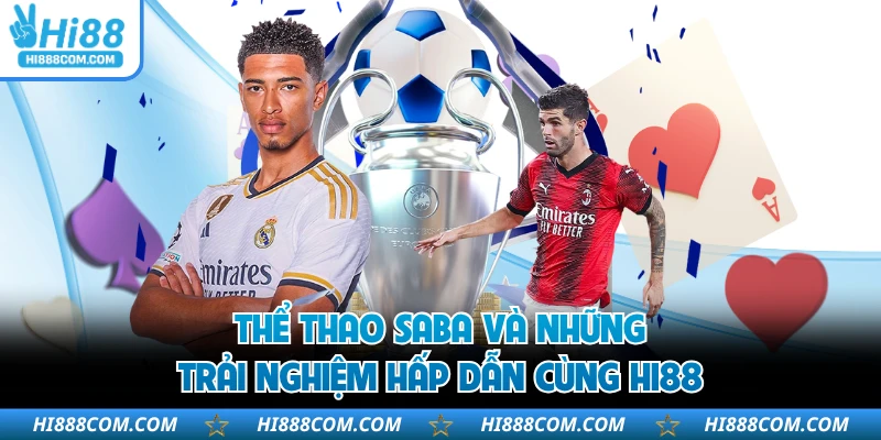 Thể thao SABA và những trải nghiệm hấp dẫn cùng HI88