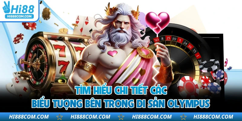 Tìm hiểu chi tiết các biểu tượng bên trong di sản Olympus