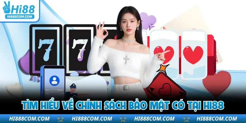 Tìm hiểu về chính sách bảo mật có tại HI88