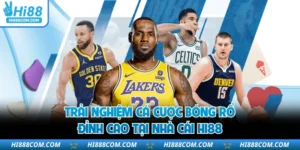 Trải Nghiệm Cá Cược Bóng Rổ Đỉnh Cao Tại Nhà Cái HI88