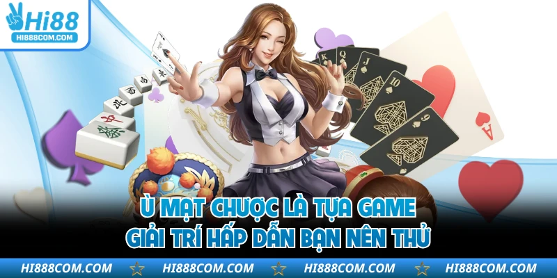 Ù Mạt Chược là tựa game giải trí hấp dẫn bạn nên thử