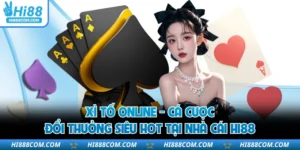 Xì Tố Online - Cá Cược Đổi Thưởng Siêu Hot Tại Nhà Cái HI88