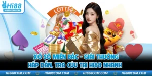 Xổ Số Miền Bắc - Giải Thưởng Hấp Dẫn, Tra Cứu Tại HI88 Nhanh
